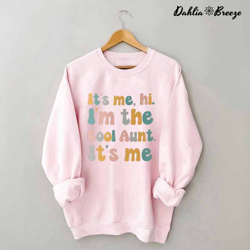 It's Me Hi I'm the Cool Aunt Funny Sweatshirt