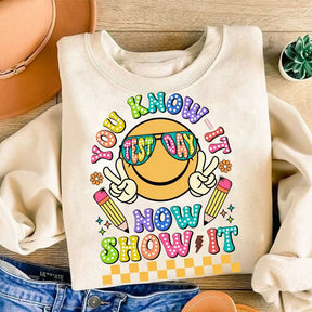 You Know It Now Show It Test Day Sweatshirt