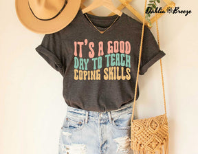 It's A Good Day To Teach Coping Skills T-shirt