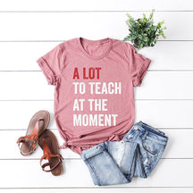 A Lot To Teach Trendy Teacher T-shirt