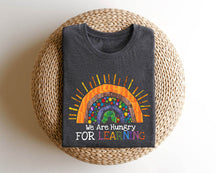 We Are Hungry For Learning T-shirt