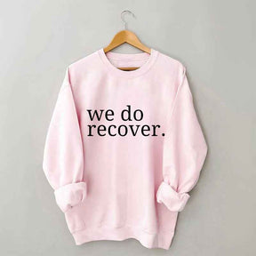 We Do Recover Sweatshirt