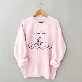 I'm Fine Funny Sweatshirt