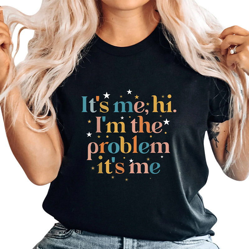 It's Me Hi I'm the Problem It's Me T-shirt