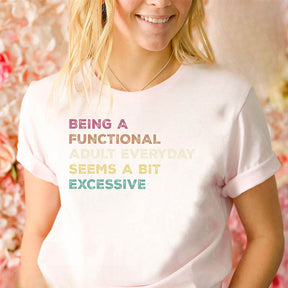 Being A Functional Adult T-shirt