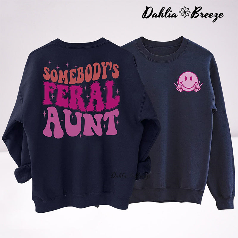 Somebody's Feral Aunt Funny Aunt Sweatshirt