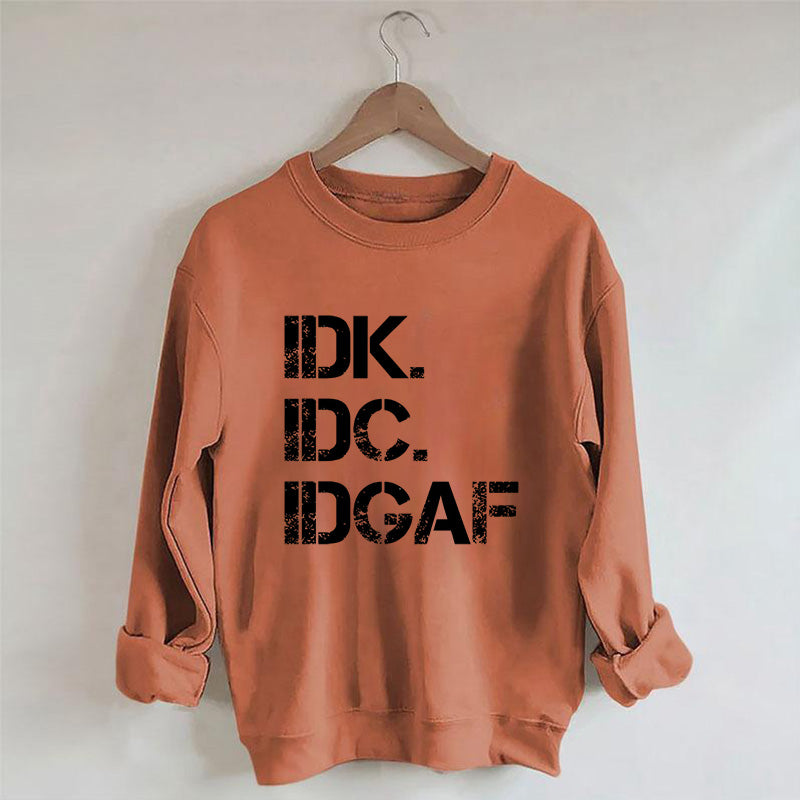 Sweat-shirt IDK IDC IDGAF 