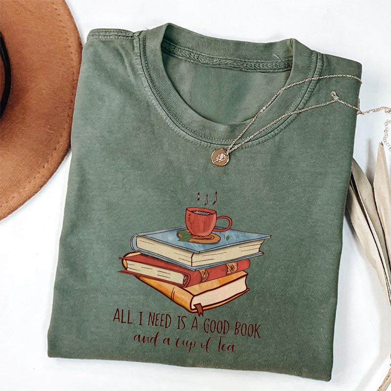 All I Need Is A Good Book And A Cup Of Tea T-shirt