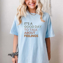 It's Good Day To Talk About Feelings T-shirt