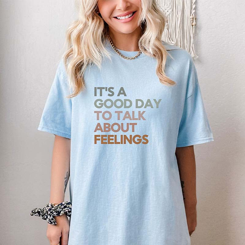 It's Good Day To Talk About Feelings T-shirt