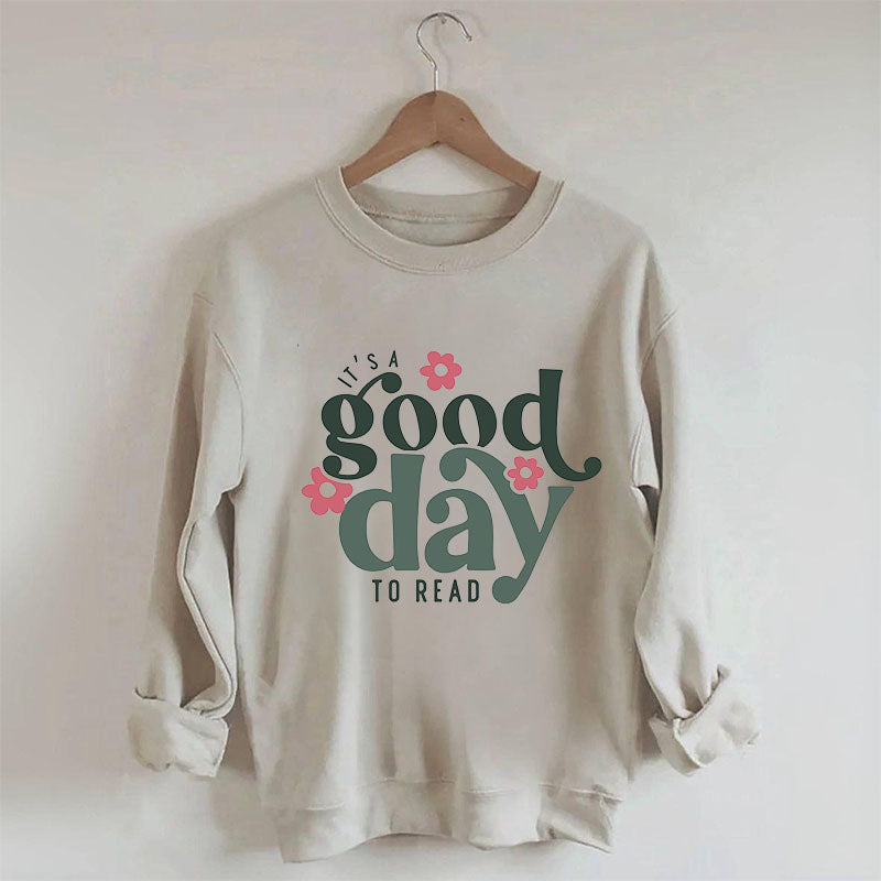 It's A Good Day To Read Bookish Sweatshirt