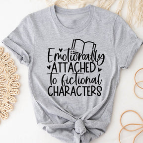 Emotionally Attached To Fictional Characters Funny Reading T-shirt