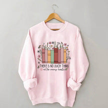 No Such Thing As Too Many Books Sweatshirt