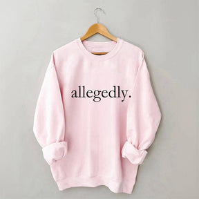 Allegedly Sweatshirt