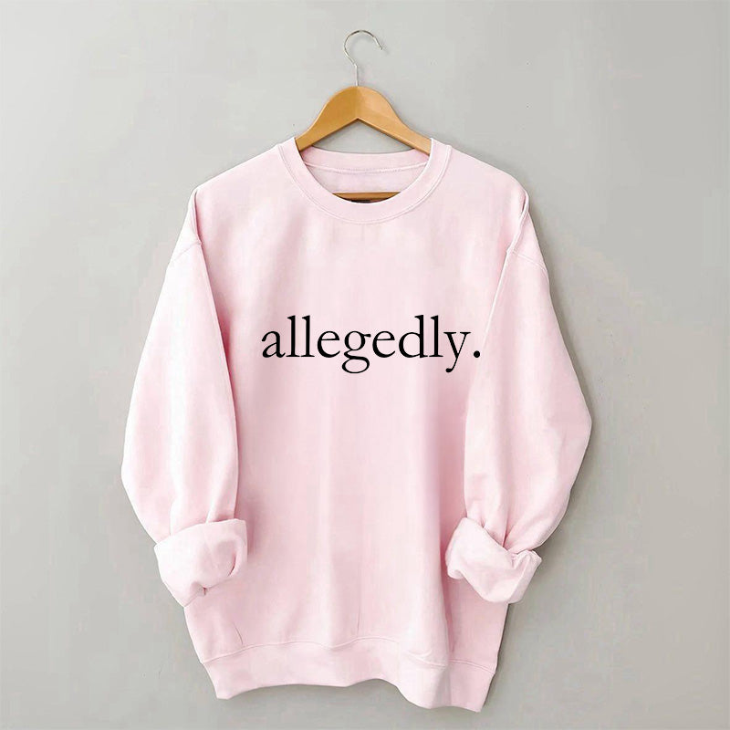 Allegedly Sweatshirt