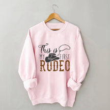 This Is My First Rodeo Cowboy Sweatshirt