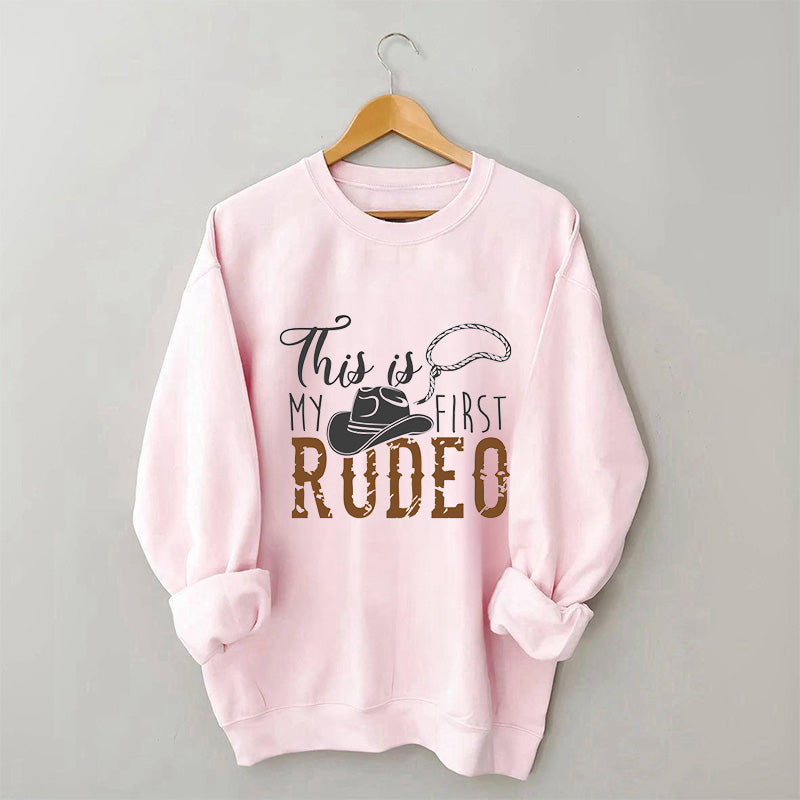 This Is My First Rodeo Cowboy Sweatshirt