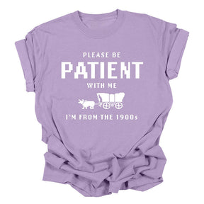 Please Be Patient with Me I'm From the 1900s Funny T-shirt