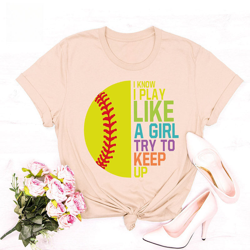 I Know I Play Like a Girl Try to Keep Up T-shirt