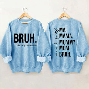 Bruh Formerly Known as Mom Sweatshirt