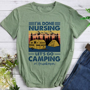 I'm Done Nursing Let's Go Camping T-shirt