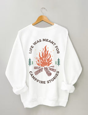 Life Was Meant For Campfire Stories Sweatshirt