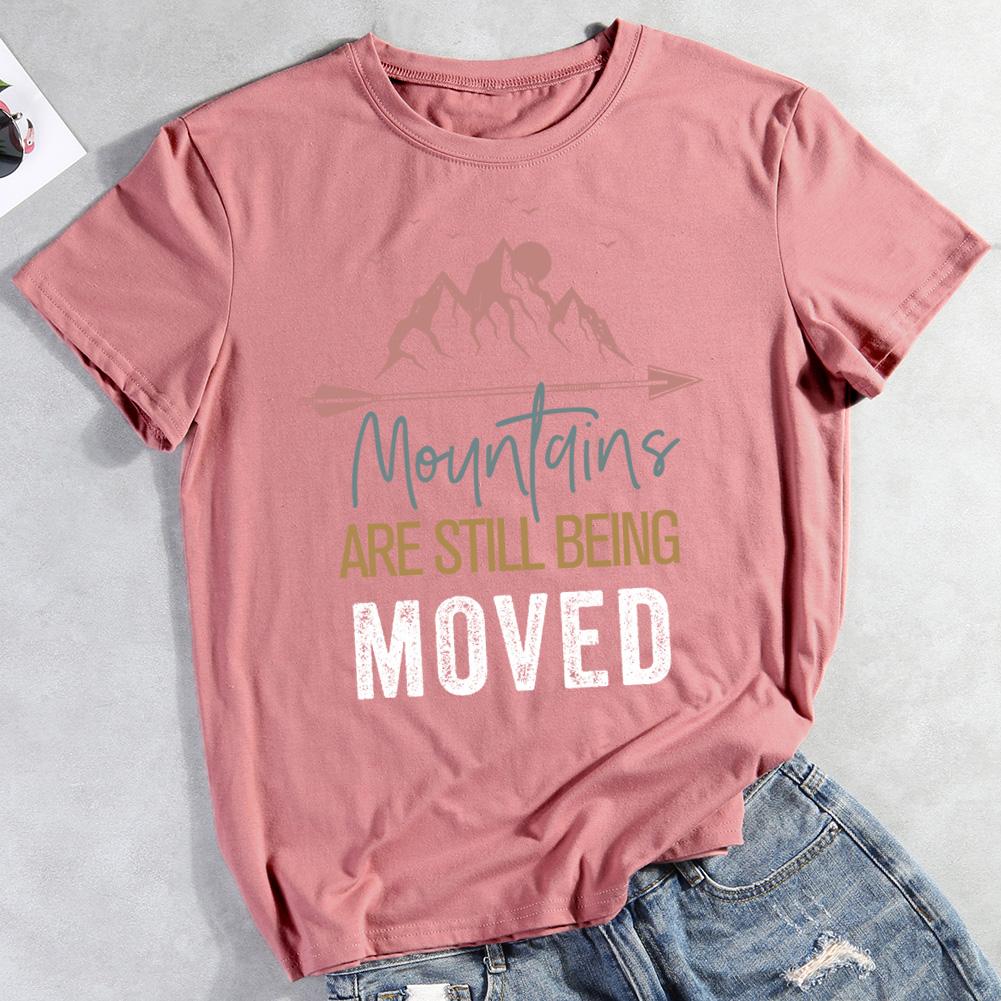 Mountains Are Still Being Moved Hiking T-Shirt