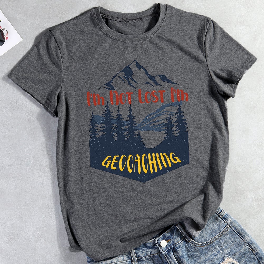 I'm Not Lost I'm Geocaching T-shirt