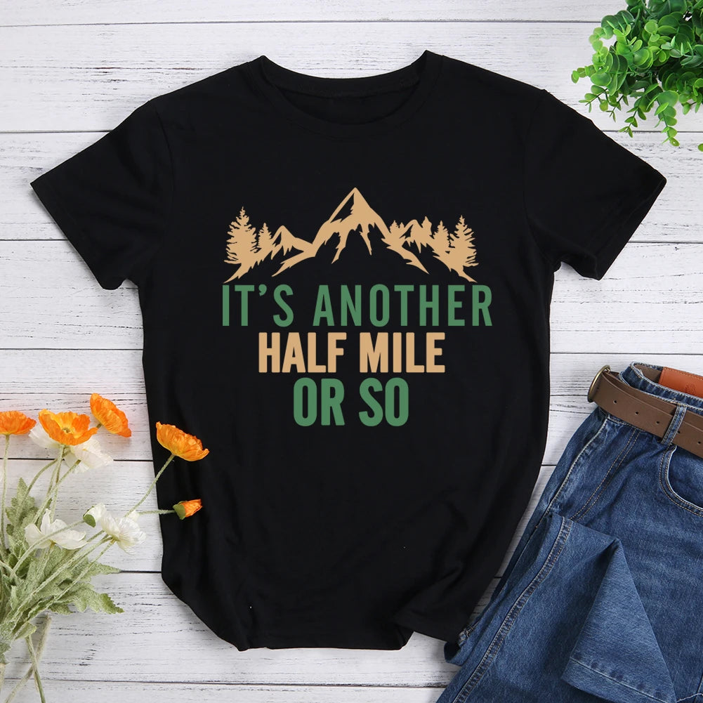 It's Another Half Mile Or So Hiking T-shirt