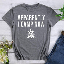 Apparently I Camp Now Round Neck T-shirt