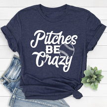 Pitches Be Crazy Funny Baseball T-shirt