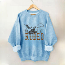 This Is My First Rodeo Cowboy Sweatshirt