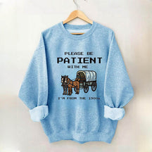 S'il vous plaît, soyez patient avec moi, je viens du sweat-shirt des années 1900