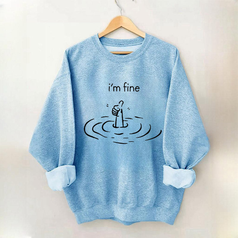 I'm Fine Funny Sweatshirt