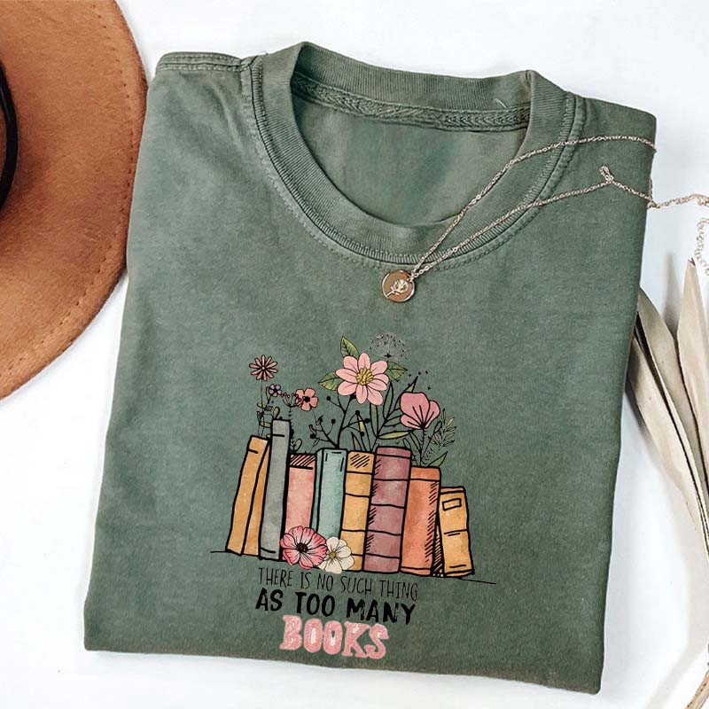 There Is No Such Thing As Too Many Books Reading T-shirt