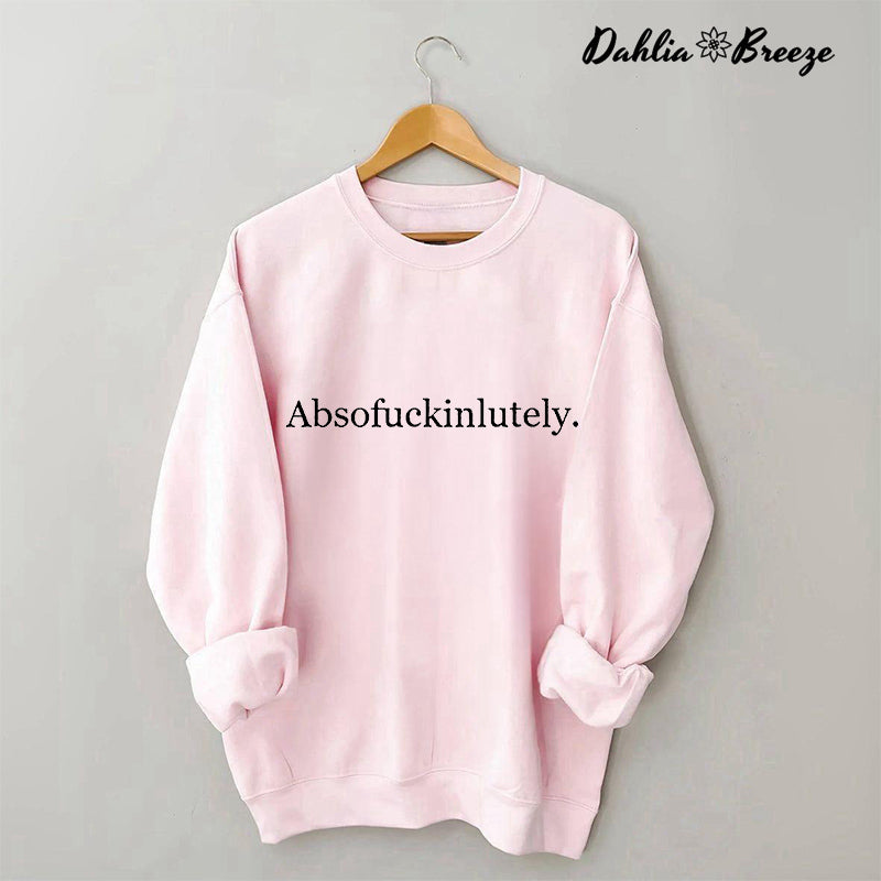 Absofukinlutely Letter Print Sweatshirt