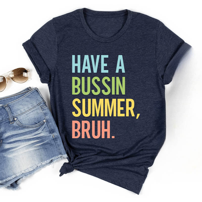 Have a Bussin Summer Bruh T-shirt