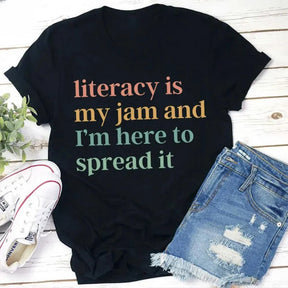 Literacy Is My Jam And I'm Here To Spread It T-shirt