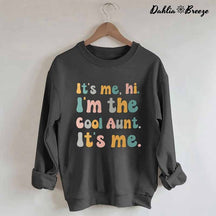 It's Me Hi I'm the Cool Aunt Funny Sweatshirt