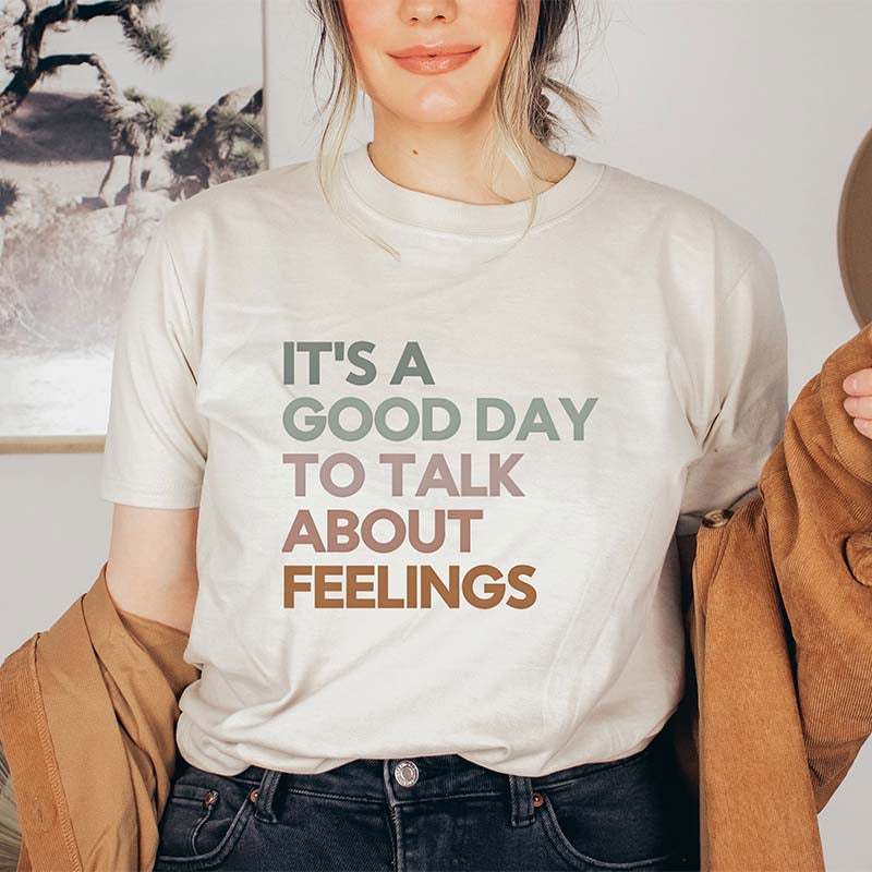 It's Good Day To Talk About Feelings T-shirt