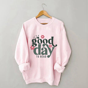 It's A Good Day To Read Bookish Sweatshirt