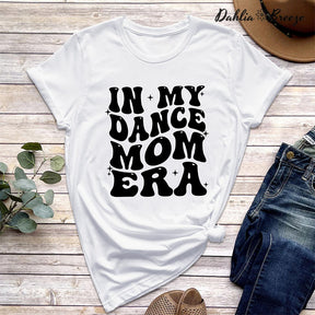 In My Dance Mom Era T-shirt