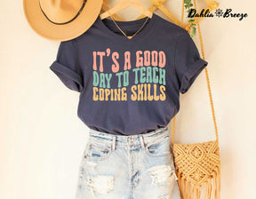 It's A Good Day To Teach Coping Skills T-shirt