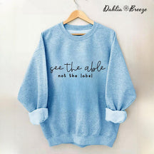 See the Able Not the Label Sweatshirt