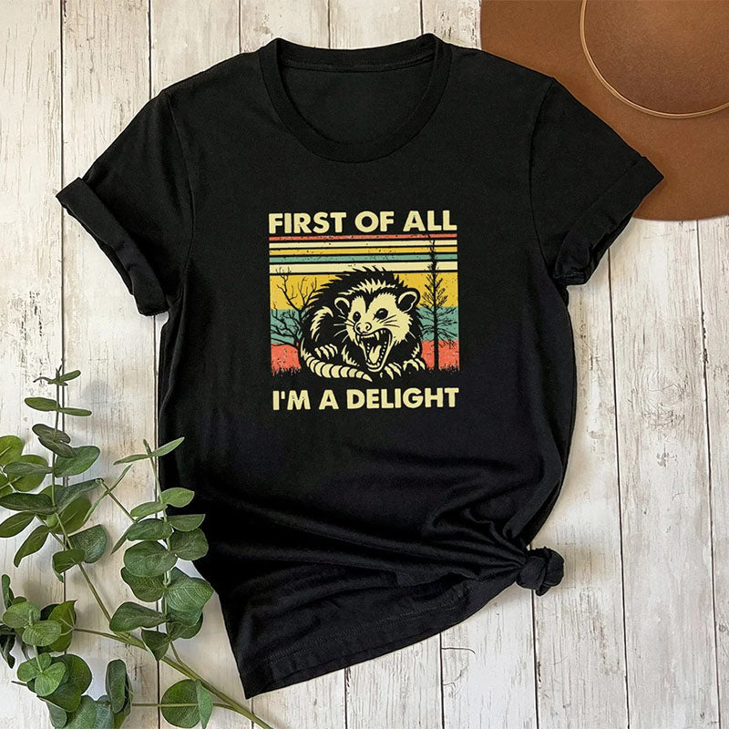 First Of All I'm A Delight Angry Opossum T-shirt