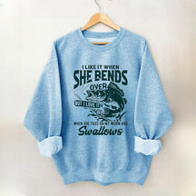 I Like When She Bends Over Funny Fisherman Sweatshirt