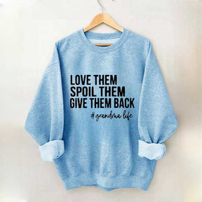 Love Them Spoil Them Give Them Back Sweatshirt