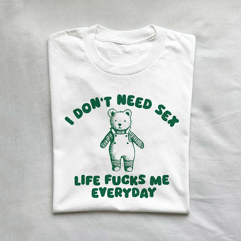 Life Fucks Me Everyday Funny T-shirt