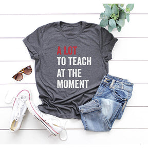 A Lot To Teach Trendy Teacher T-shirt