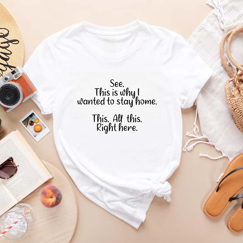 See This Is Why I Wanted To Stay Home T-shirt